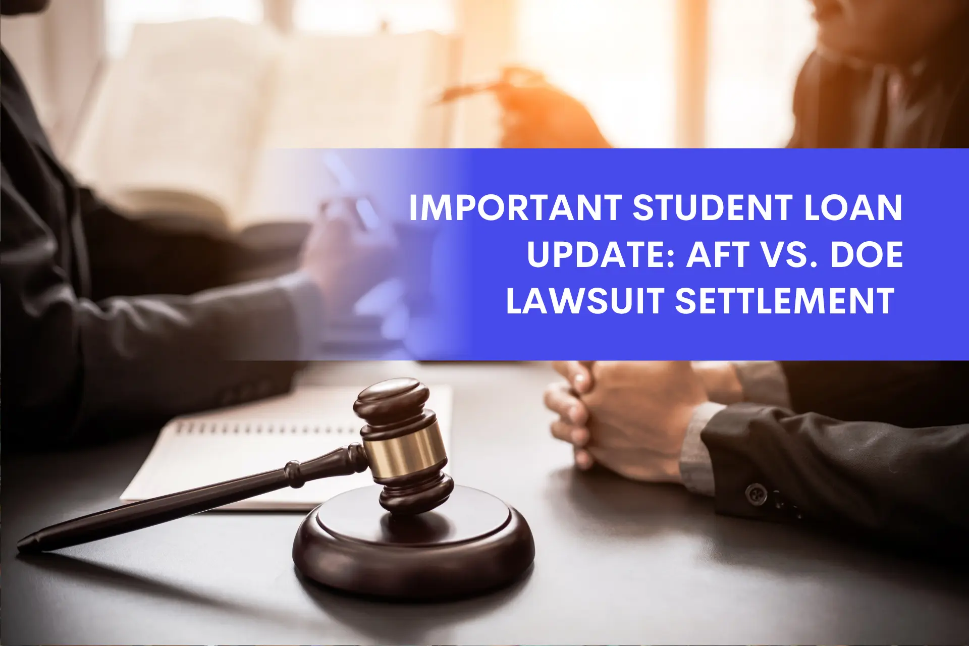 Important Student Loan Update: AFT vs. DOE Lawsuit Settlement - Blog Header
